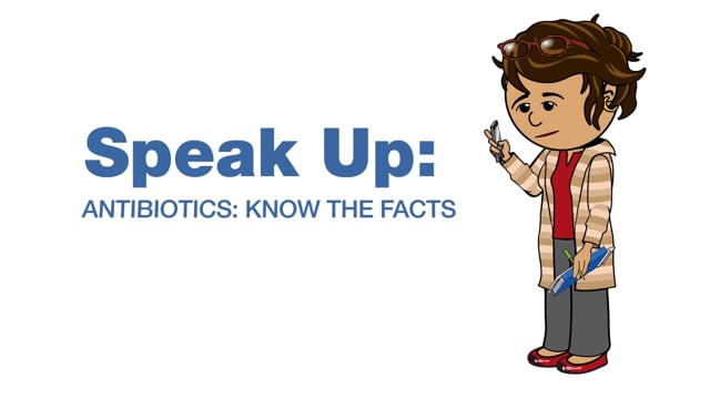 Search image for Video: Speak Up: Antibiotics - Know the Facts